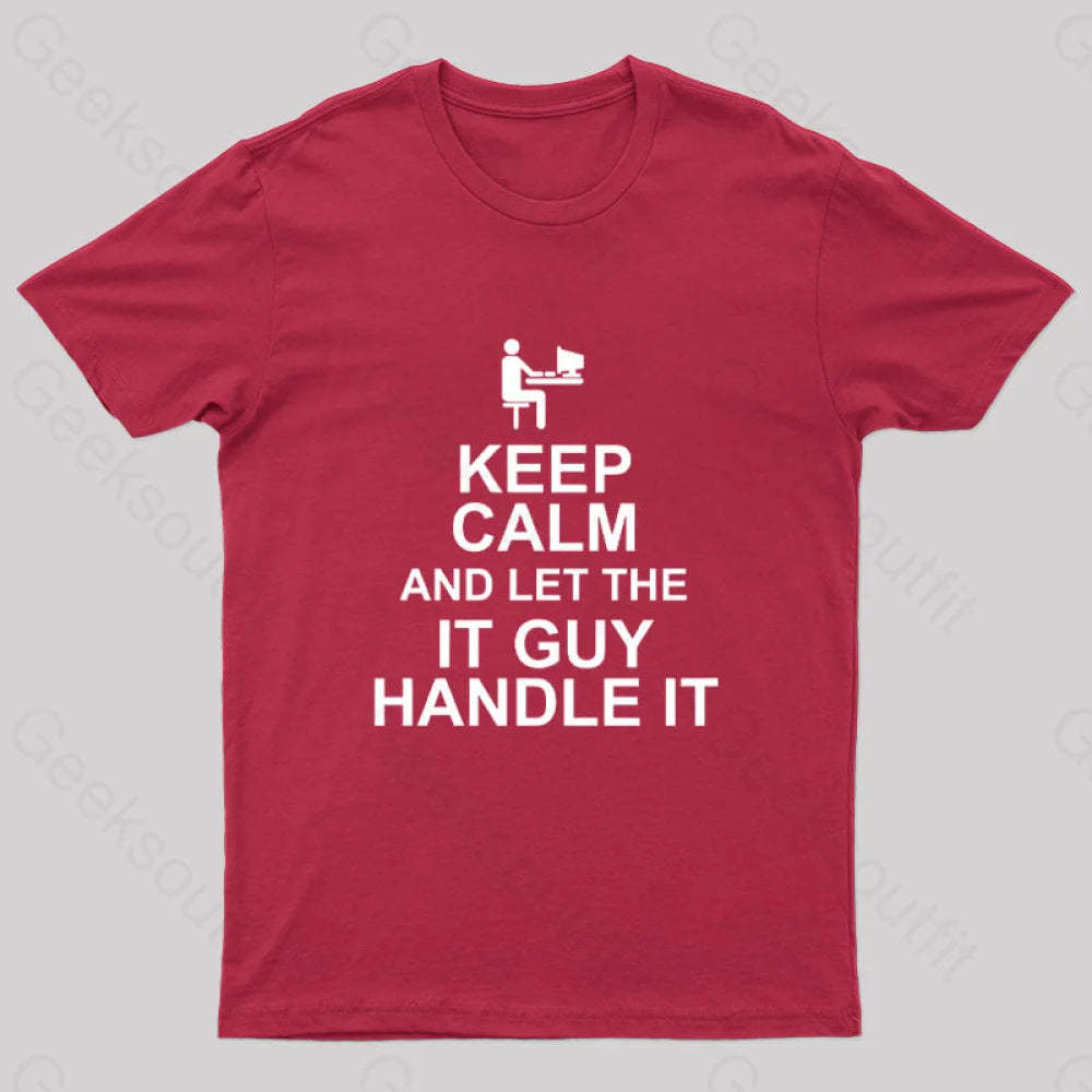 Keep Calm And Let The It Guy Handle It Geek T-Shirt Red / S