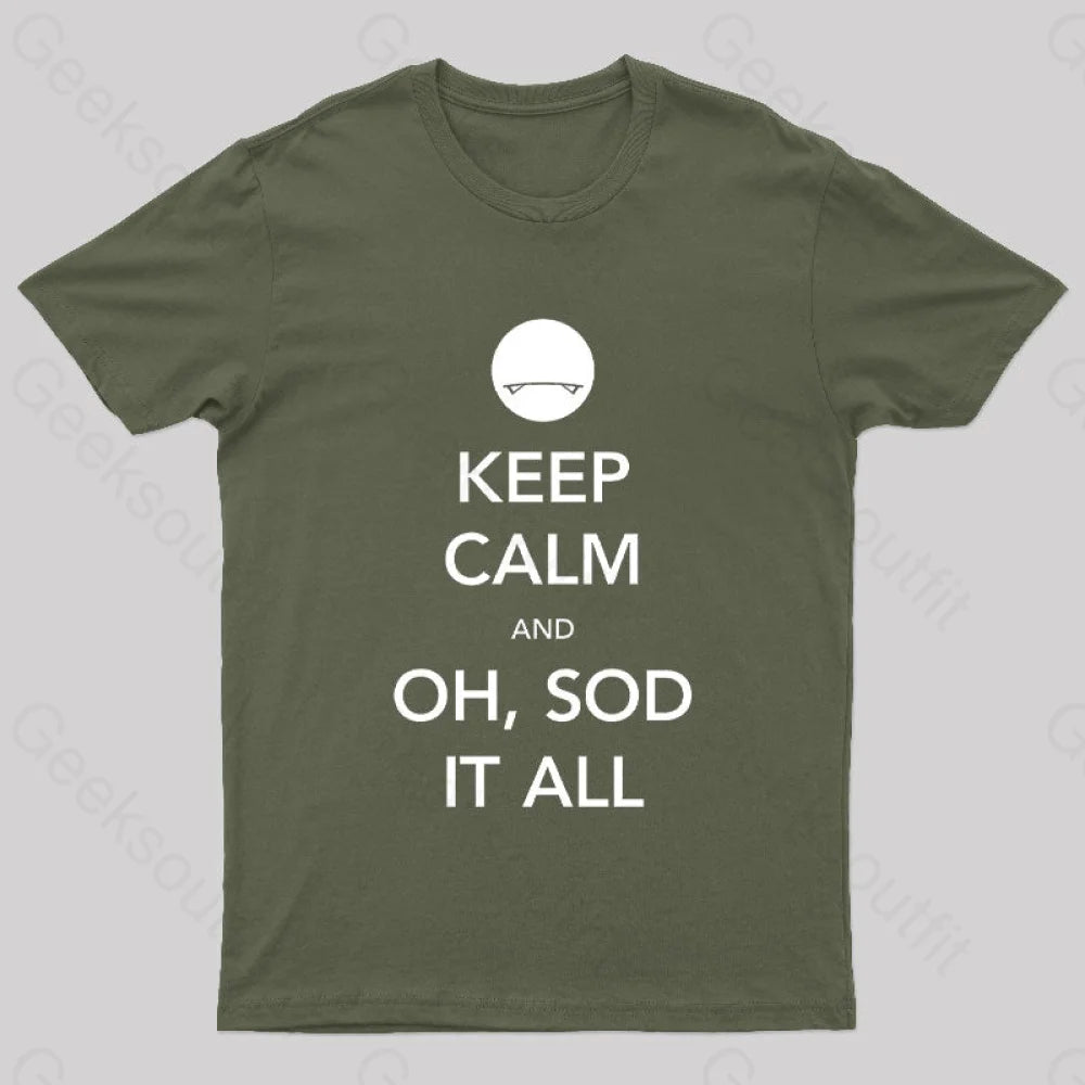 Keep Calm And Oh Sod It All Nerd T-Shirt Army Green / S