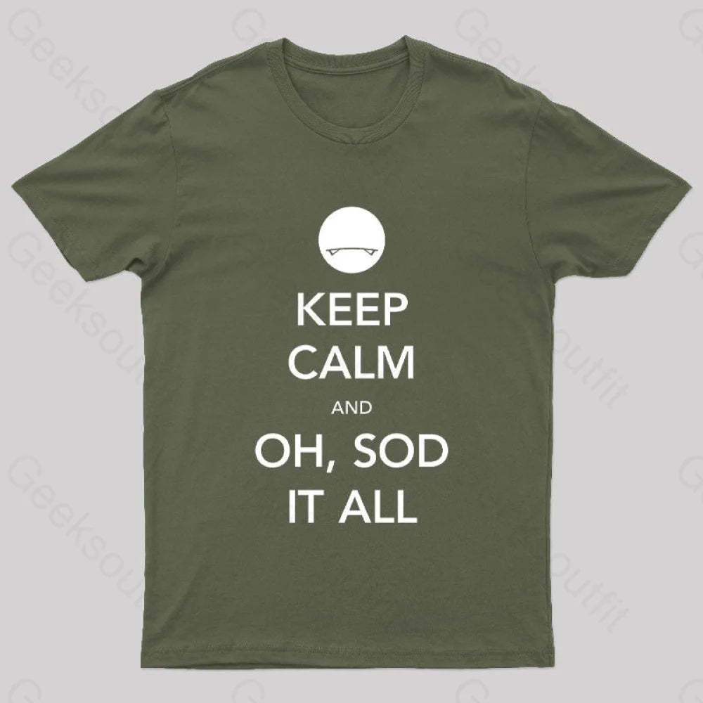 Keep Calm And Oh Sod It All Nerd T-Shirt Army Green / S