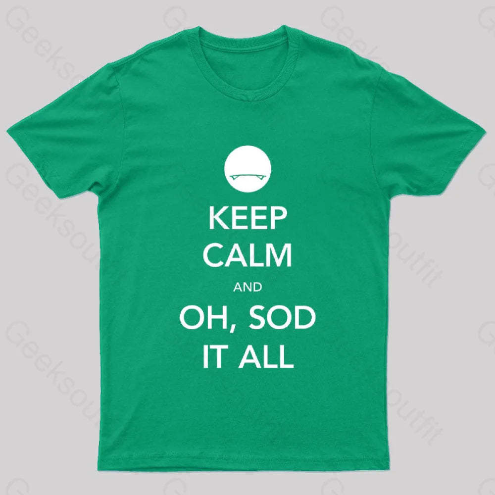 Keep Calm And Oh Sod It All Nerd T-Shirt Green / S