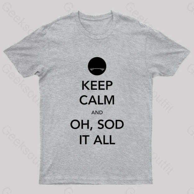 Keep Calm And Oh Sod It All Nerd T-Shirt Grey / S