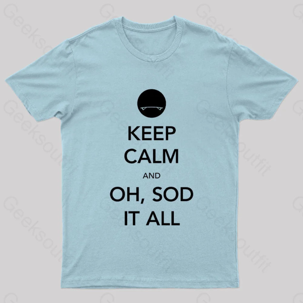 Keep Calm And Oh Sod It All Nerd T-Shirt Light Blue / S