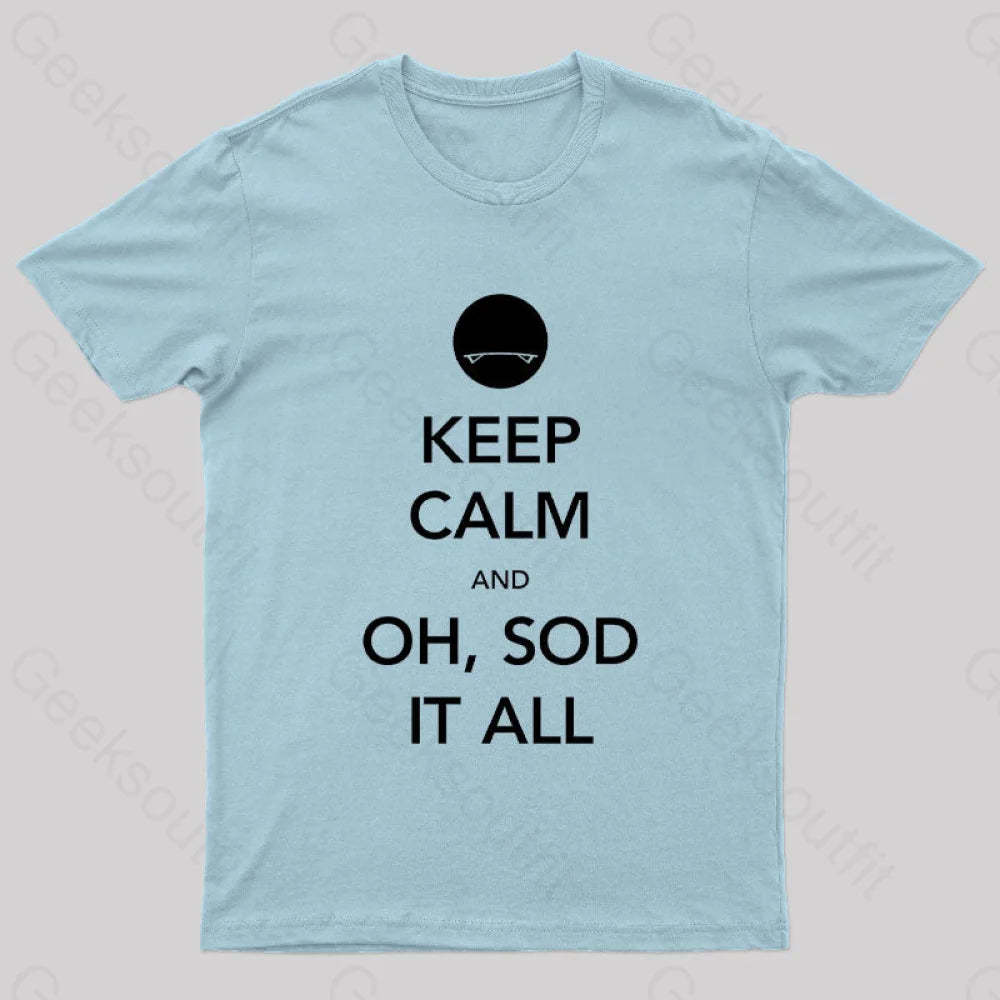 Keep Calm And Oh Sod It All Nerd T-Shirt Light Blue / S