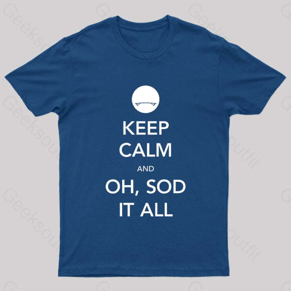 Keep Calm And Oh Sod It All Nerd T-Shirt Navy / S