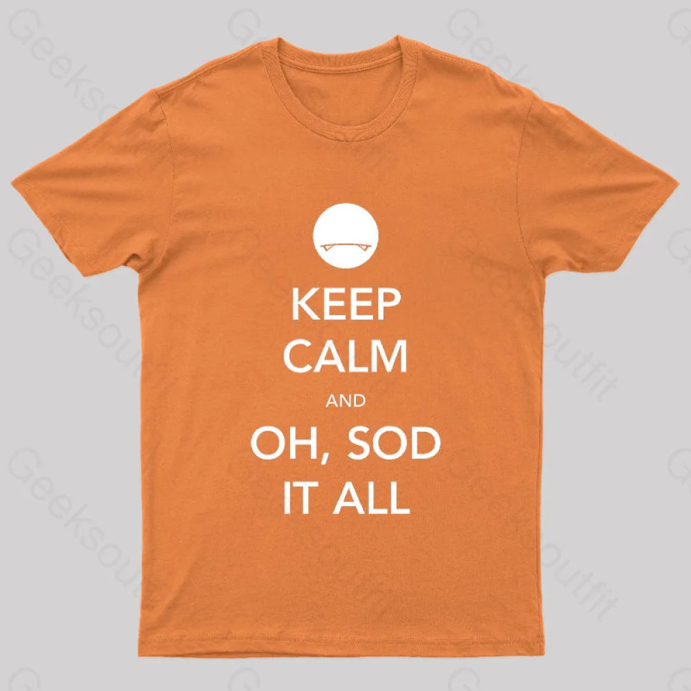 Keep Calm And Oh Sod It All Nerd T-Shirt Orange / S