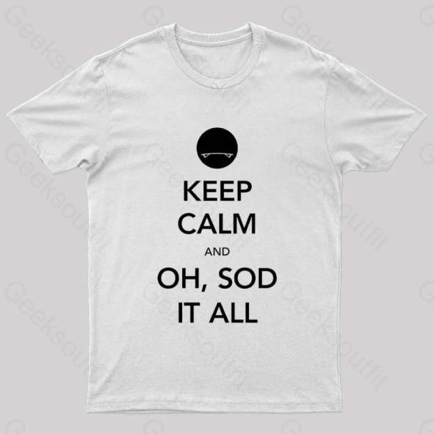 Keep Calm And Oh Sod It All Nerd T-Shirt White / S