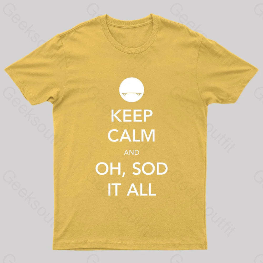 Keep Calm And Oh Sod It All Nerd T-Shirt Yellow / S