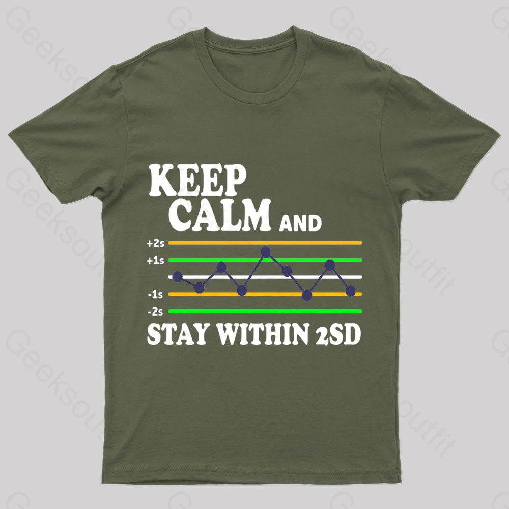 Keep Calm And Stay Within 2Sd Geek T-Shirt Army Green / S