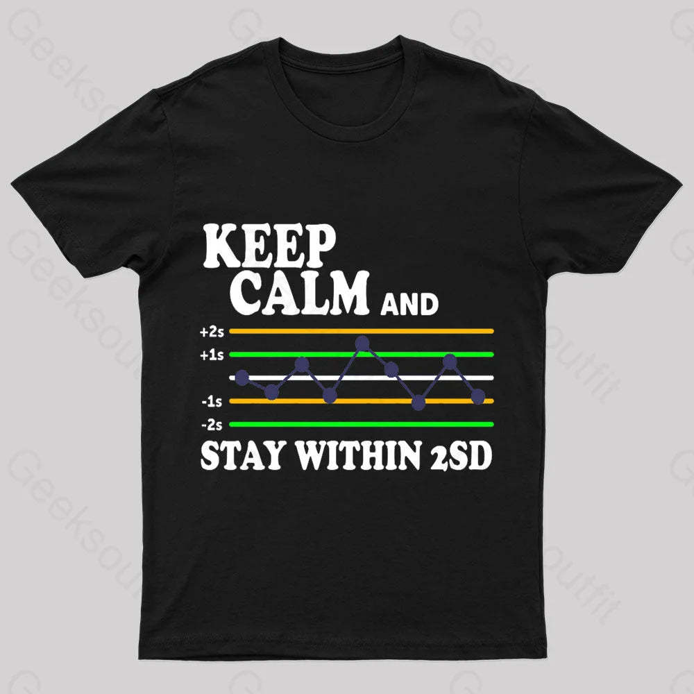 Keep Calm And Stay Within 2Sd Geek T-Shirt Black / S