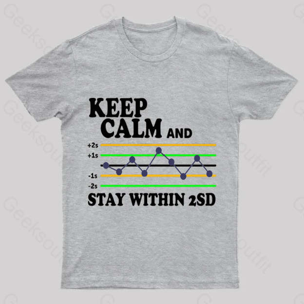 Keep Calm And Stay Within 2Sd Geek T-Shirt Grey / S