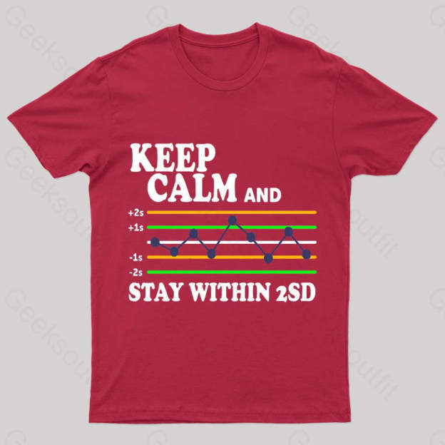 Keep Calm And Stay Within 2Sd Geek T-Shirt Red / S