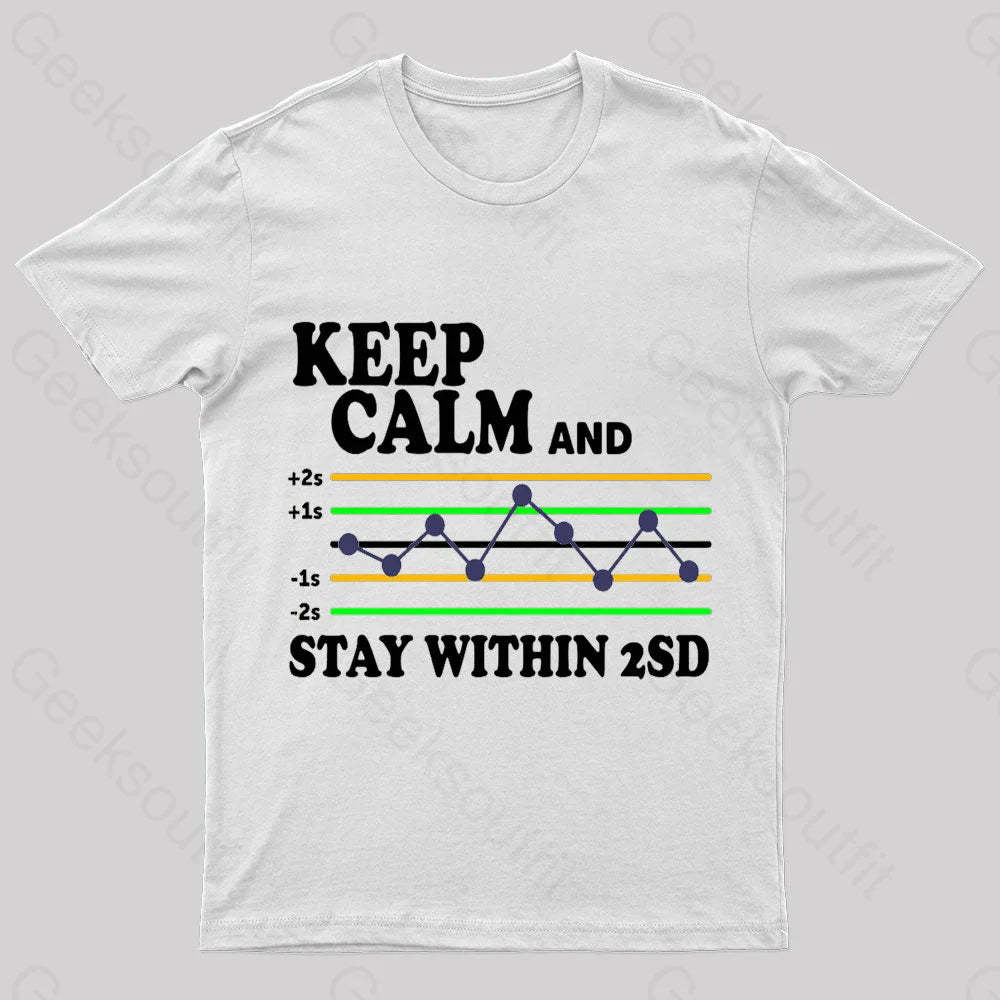 Keep Calm And Stay Within 2Sd Geek T-Shirt White / S