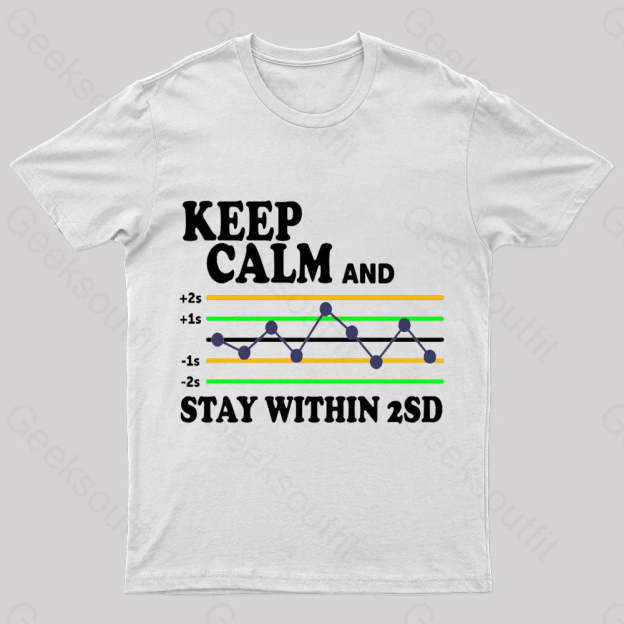 Keep Calm And Stay Within 2Sd Geek T-Shirt White / S