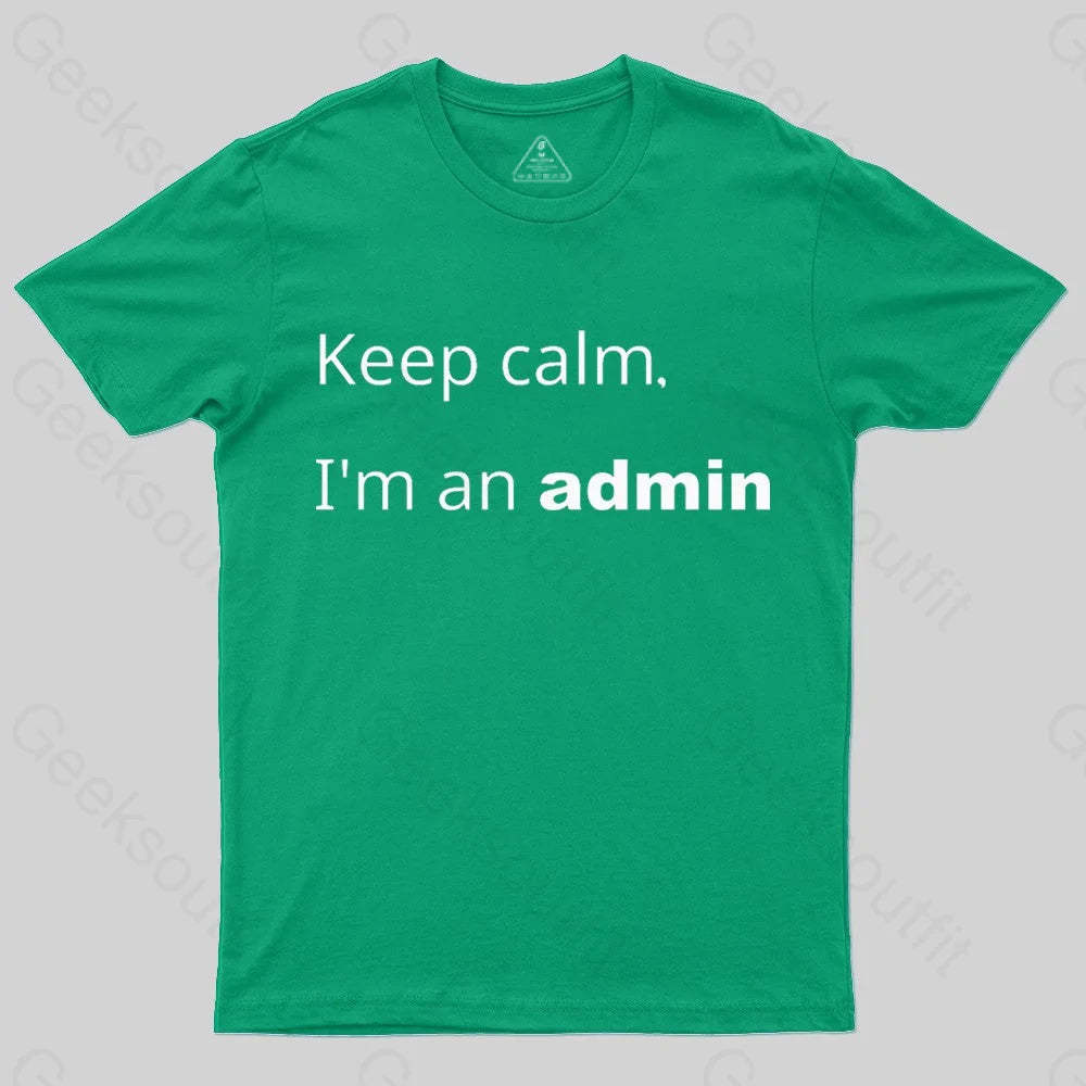 Keep Calm I Am An Admin Nerd T-Shirt Green / S