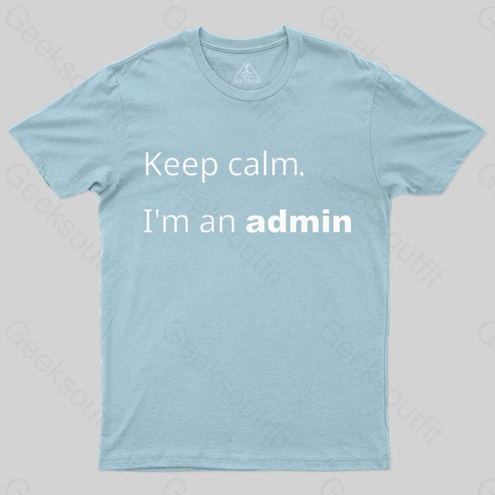 Keep Calm I Am An Admin Nerd T-Shirt Light Blue / S