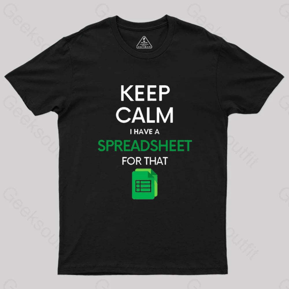 Keep Calm I Have A Spreadsheet For That Geek T-Shirt Black / S