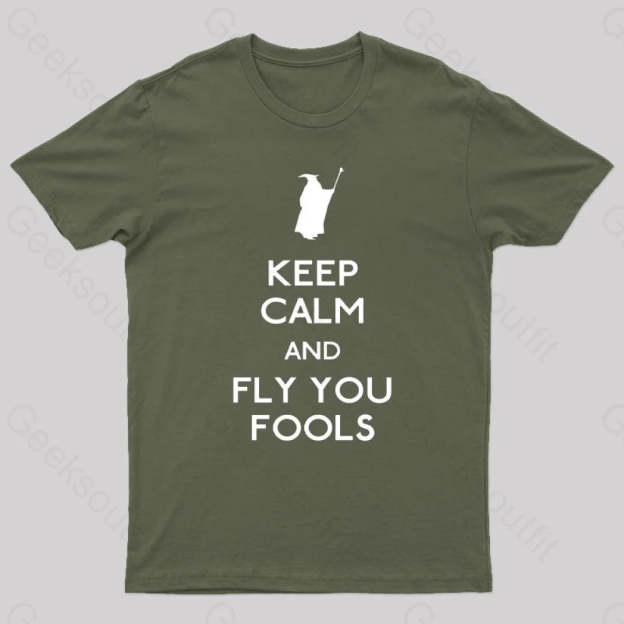 Keep Calm You Fools Geek T-Shirt Army Green / S