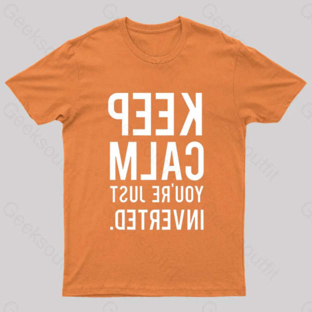 Keep Calm You’re Just Inverted Nerd T-Shirt Orange / S