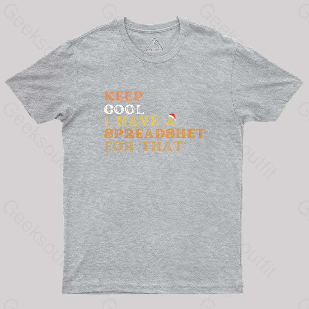 Keep Cool I Have A Spreadsheet For That Geek T-Shirt Grey / S
