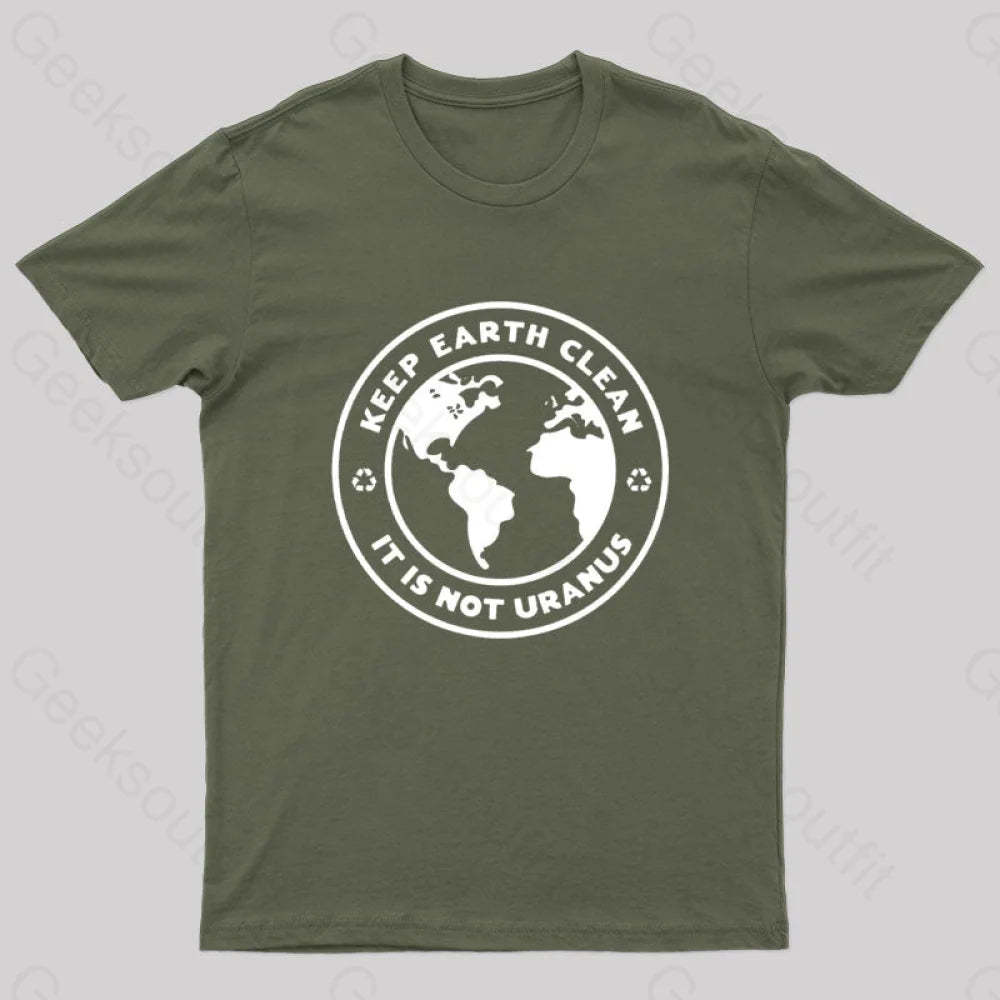 Keep Earth Clean It¡¯s Not Uranus Geek T-Shirt Army Green / S