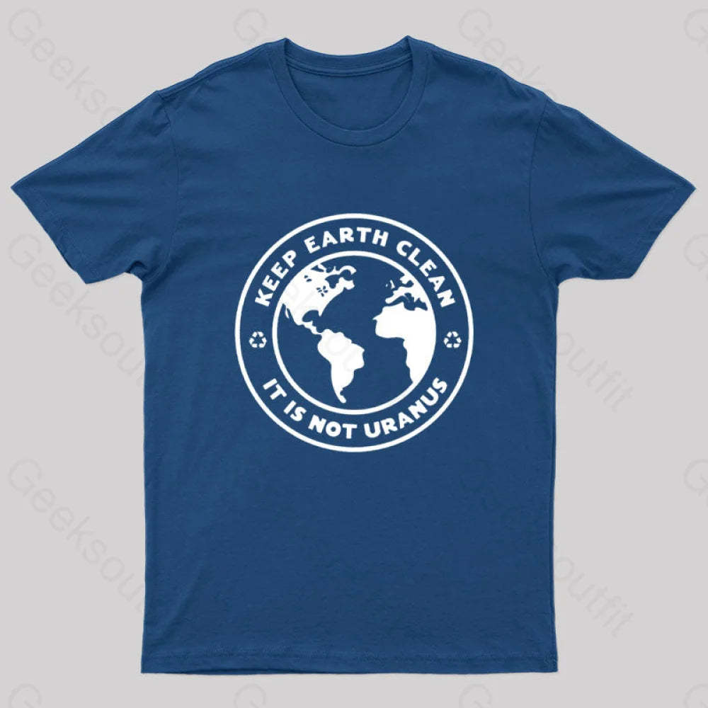 Keep Earth Clean It¡¯s Not Uranus Geek T-Shirt Navy / S