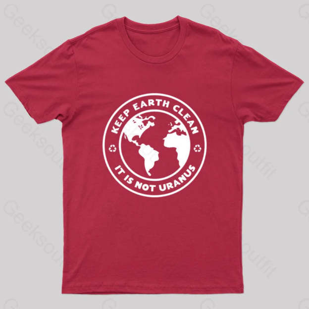 Keep Earth Clean It¡¯s Not Uranus Geek T-Shirt Red / S