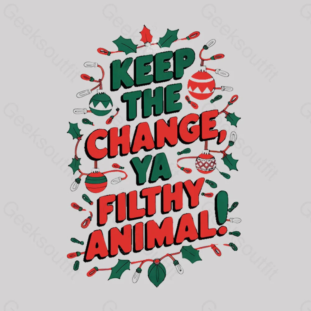 Keep The Change Ya Filthy Animal Geek T-Shirt