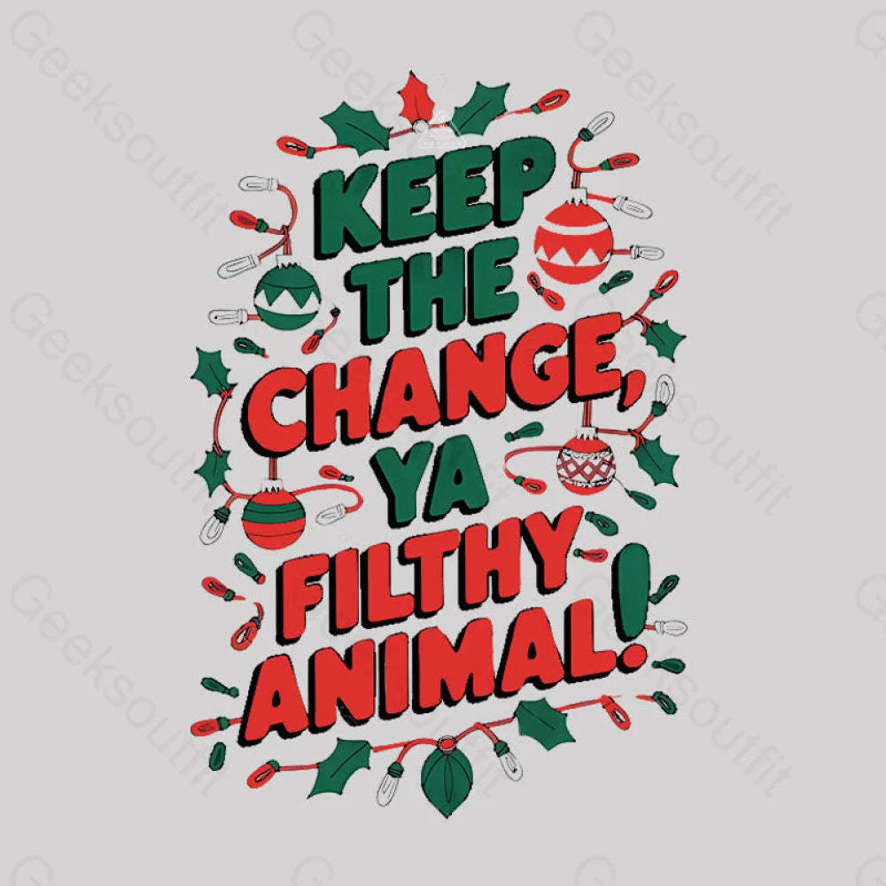 Keep The Change Ya Filthy Animal Geek T-Shirt