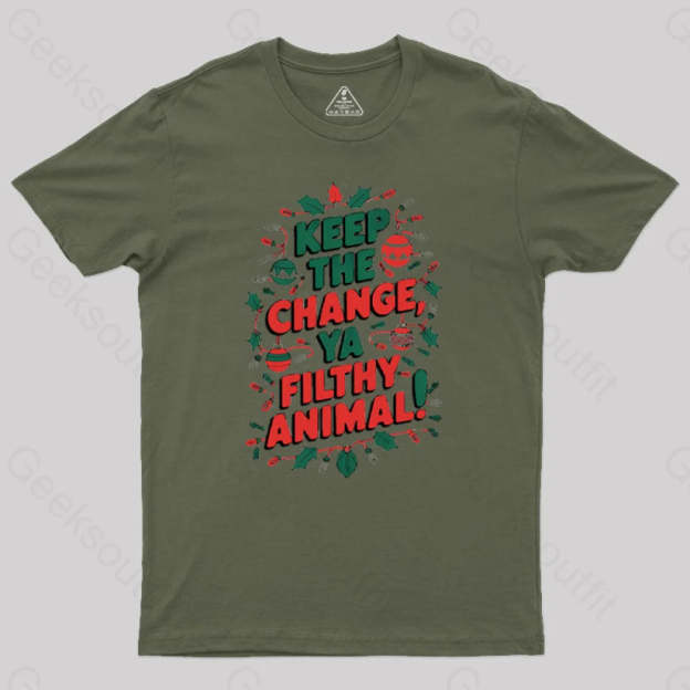 Keep The Change Ya Filthy Animal Geek T-Shirt Army Green / S