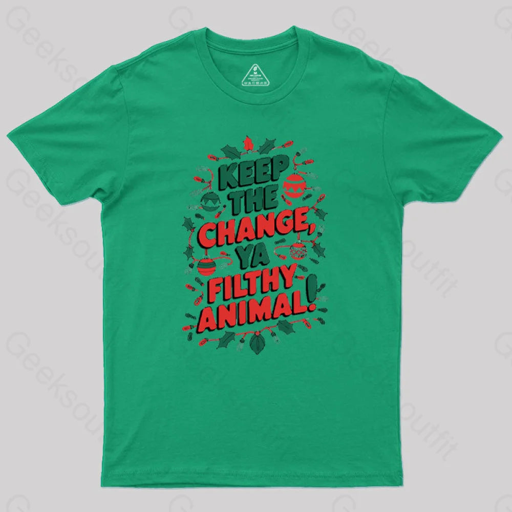 Keep The Change Ya Filthy Animal Geek T-Shirt Green / S