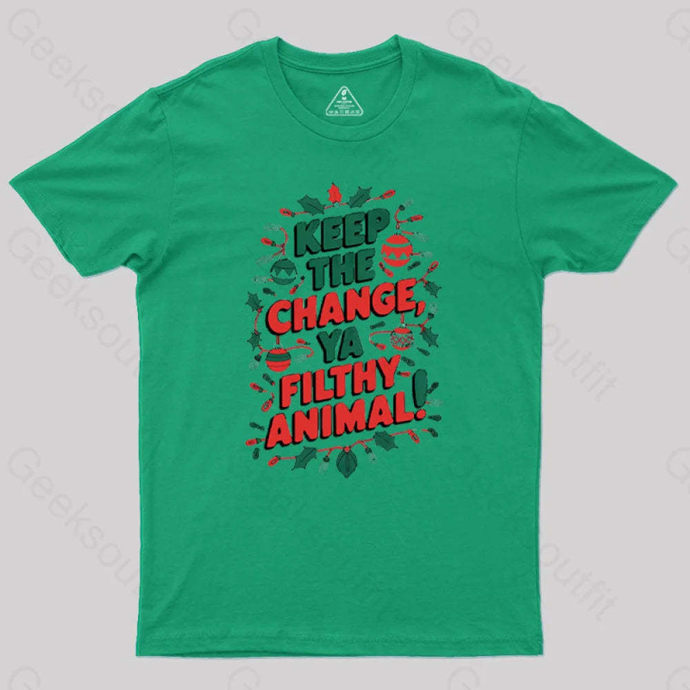 Keep The Change Ya Filthy Animal Geek T-Shirt Green / S