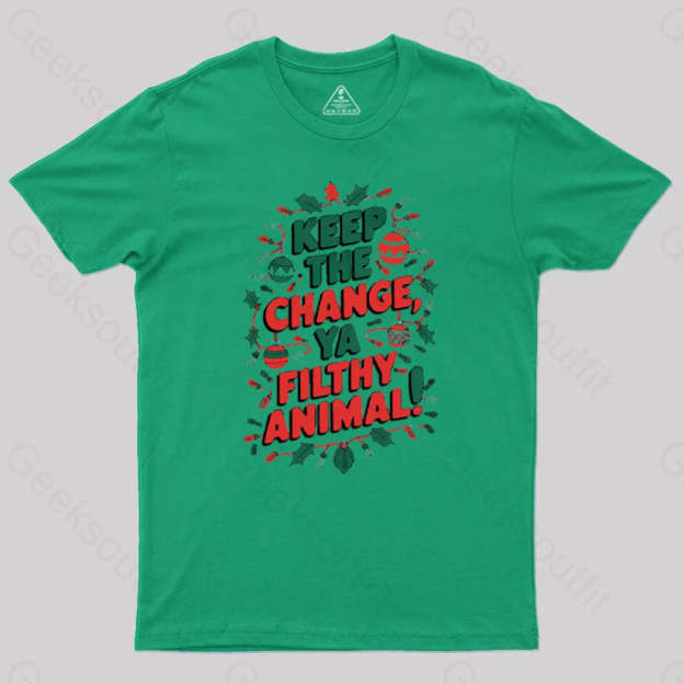 Keep The Change Ya Filthy Animal Geek T-Shirt Green / S