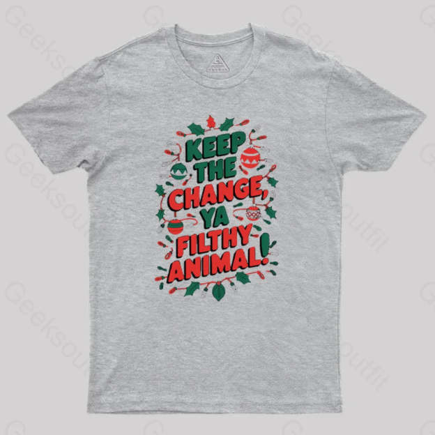 Keep The Change Ya Filthy Animal Geek T-Shirt Grey / S