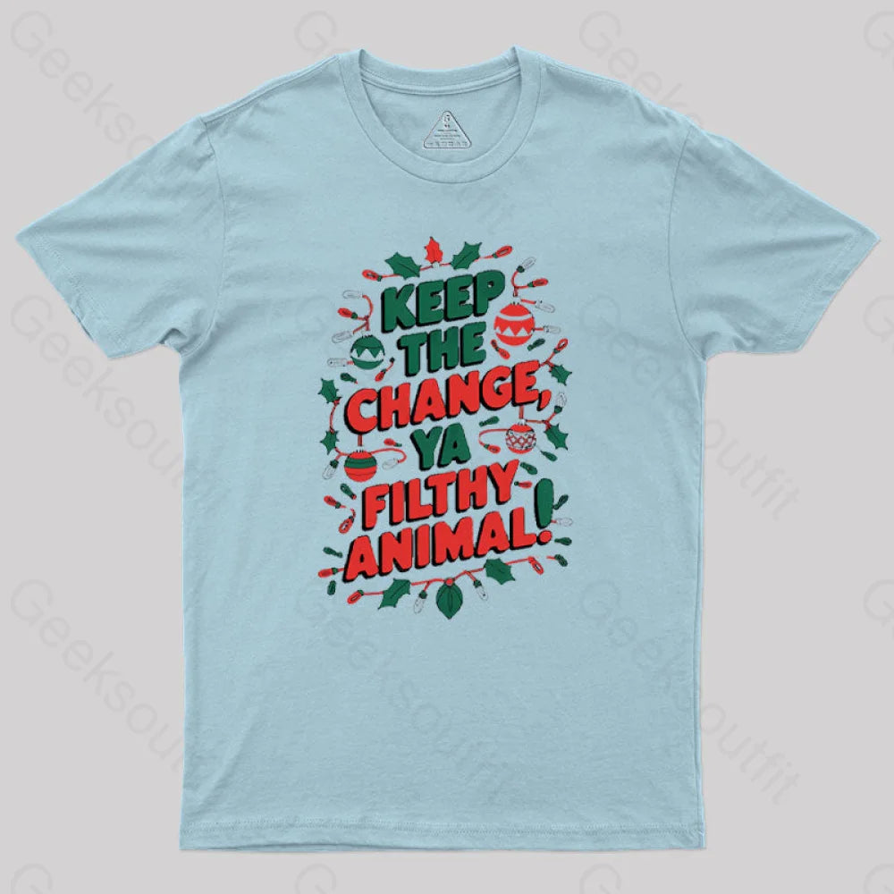 Keep The Change Ya Filthy Animal Geek T-Shirt Light Blue / S