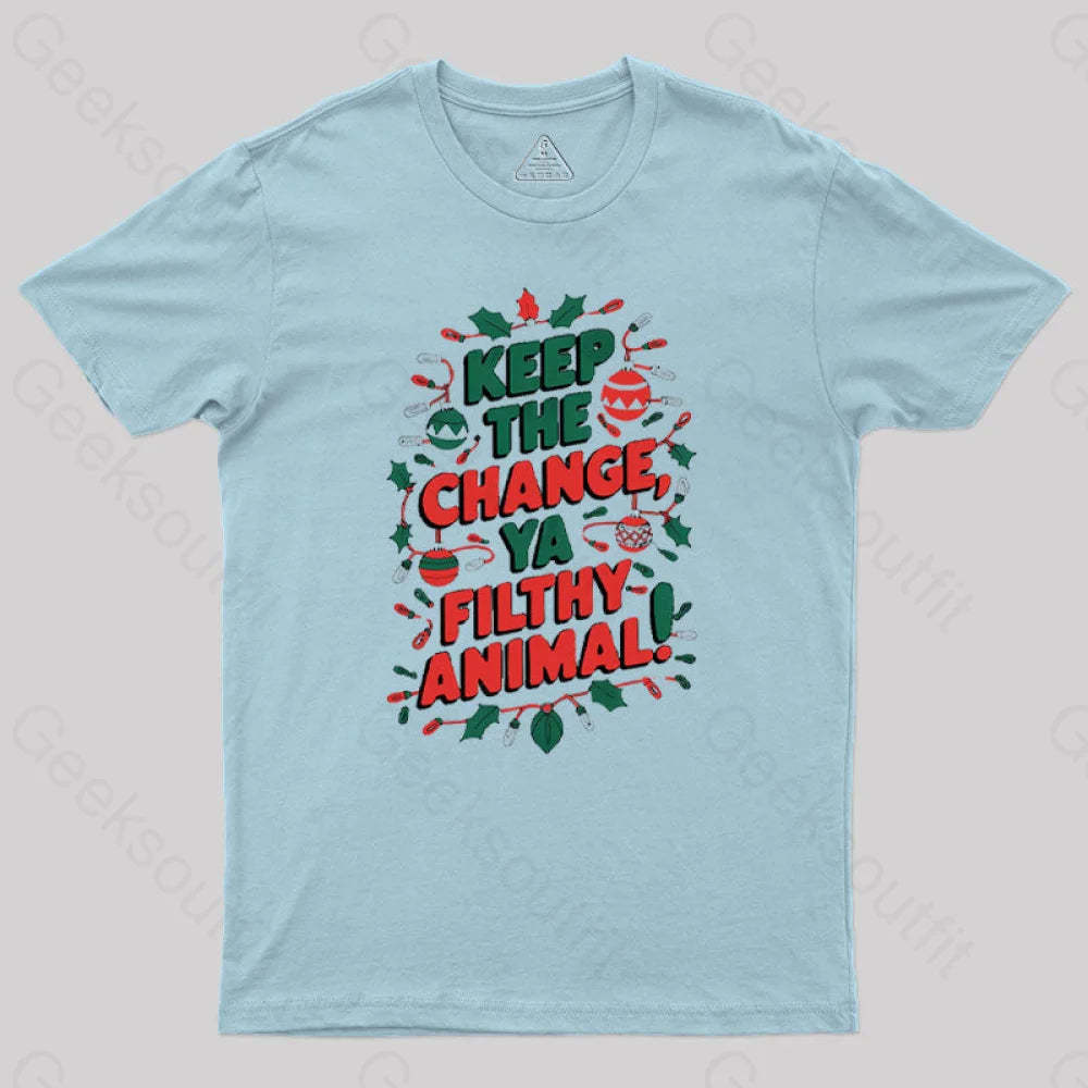 Keep The Change Ya Filthy Animal Geek T-Shirt Light Blue / S