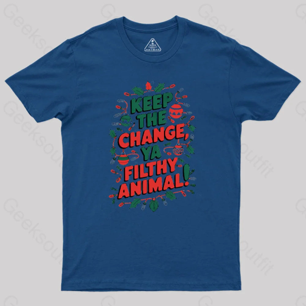 Keep The Change Ya Filthy Animal Geek T-Shirt Navy / S