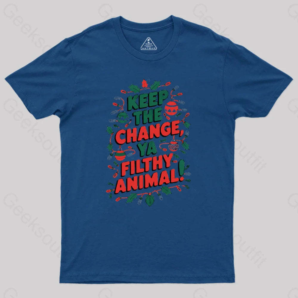 Keep The Change Ya Filthy Animal Geek T-Shirt Navy / S