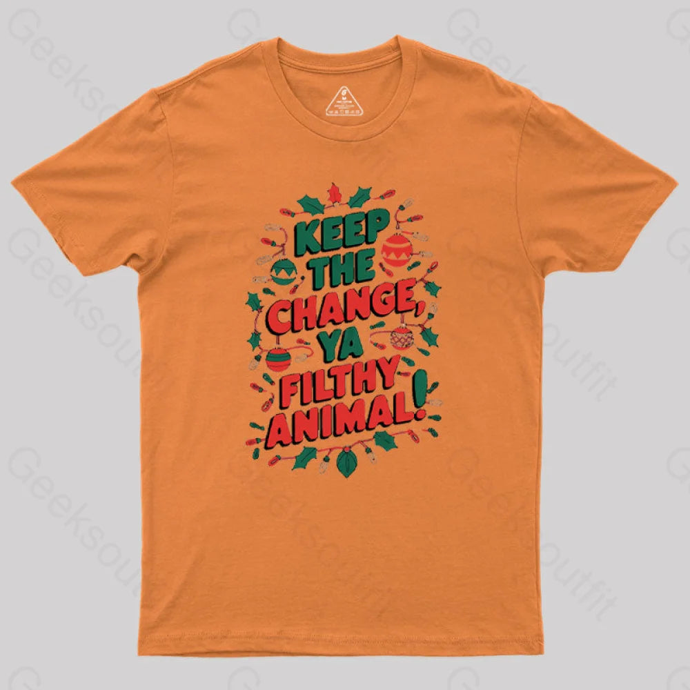 Keep The Change Ya Filthy Animal Geek T-Shirt Orange / S