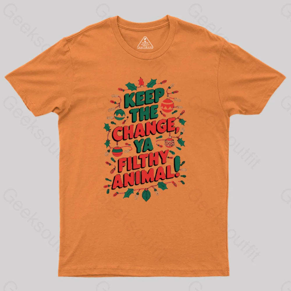 Keep The Change Ya Filthy Animal Geek T-Shirt Orange / S