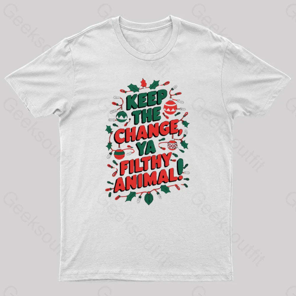 Keep The Change Ya Filthy Animal Geek T-Shirt White / S