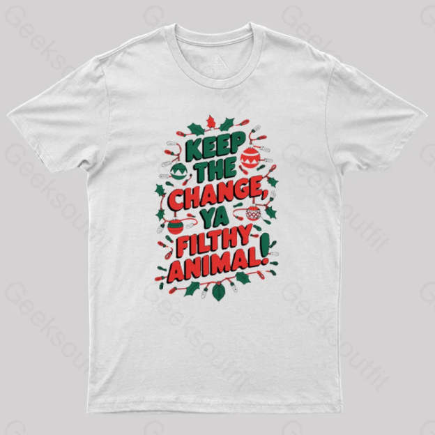 Keep The Change Ya Filthy Animal Geek T-Shirt White / S