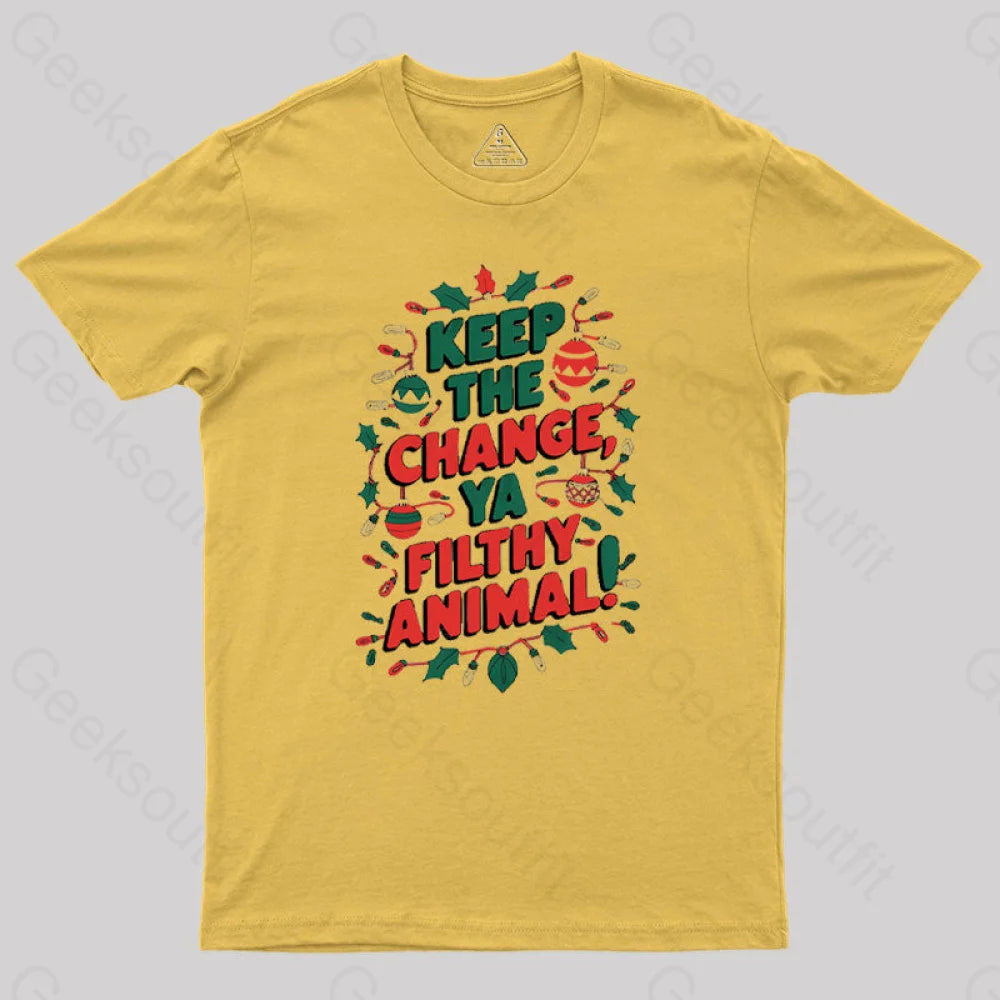 Keep The Change Ya Filthy Animal Geek T-Shirt Yellow / S