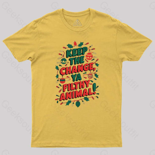 Keep The Change Ya Filthy Animal Geek T-Shirt Yellow / S