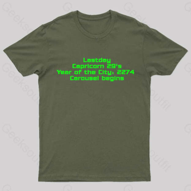 Last Day Carousel Begins Geek T-Shirt Army Green / S