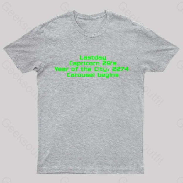 Last Day Carousel Begins Geek T-Shirt Grey / S