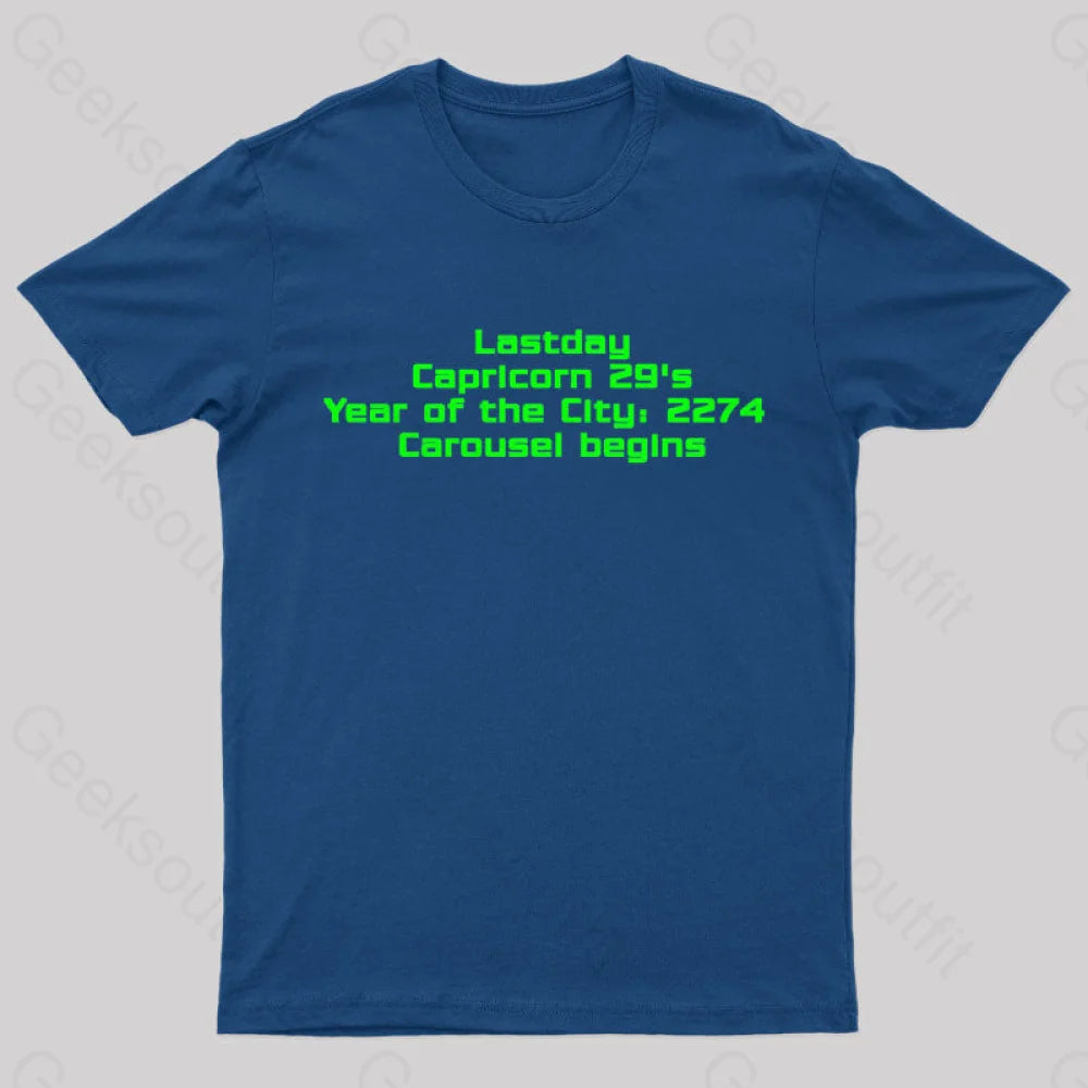 Last Day Carousel Begins Geek T-Shirt Navy / S