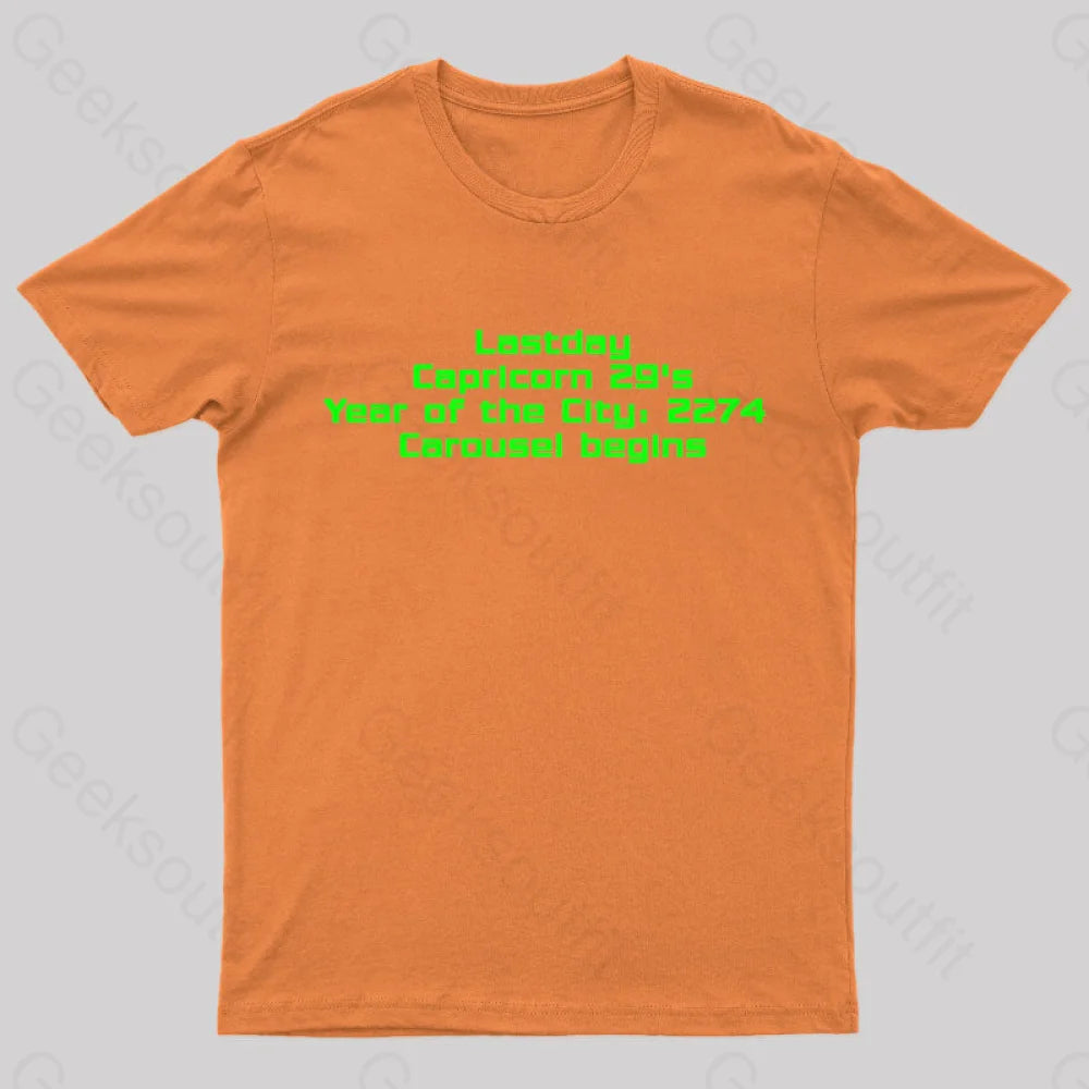 Last Day Carousel Begins Geek T-Shirt Orange / S