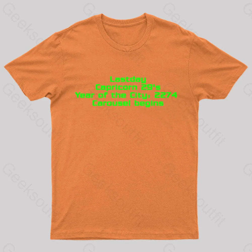 Last Day Carousel Begins Geek T-Shirt Orange / S