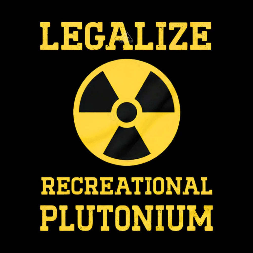 Legalize Recreational Plutonium Geek T-Shirt