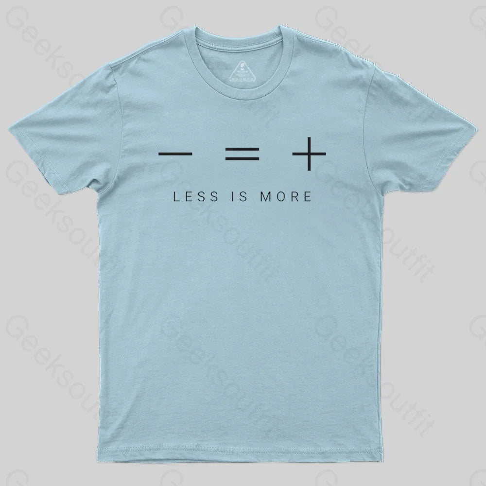 Less is more T-shirt - Geeksoutfit